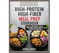 HIGH-PROTEIN HIGH-FIBER MEAL PREP COOKBOOK: 50+ Make-Ahead Recipes to Build Muscle, Boost Energy, and Support Digestion for Long-Term Health