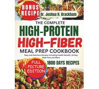 HIGH-PROTEIN HIGH-FIBER MEAL PREP COOKBOOK: Easy and Delicious Recipes Including Health Benefit, 14-Day Meal Plan and More