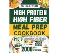 High Protein High Fiber Meal Prep Cookbook: Quick and Delicious Recipes with Health Benefits, Food Lists, and a Comprehensive 30-Day Meal Plan