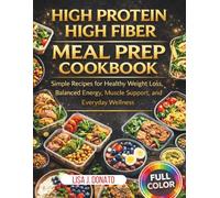 High Protein High Fiber Meal Prep Cookbook: Simple Recipes for Healthy Weight Loss, Balanced Energy, Muscle Support, and Everyday Wellness
