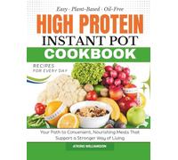 High-Protein Instant Pot Cookbook: Your Path to Convenient, Nourishing Meals That Support a Stronger Way of Living