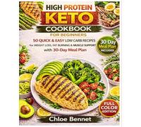 High Protein Keto Cookbook for Beginners: 50 Quick & Easy Low Carb Recipes for Weight Loss, Fat Burning & Muscle Support with 30-Day Meal Plan