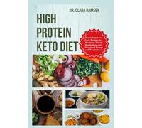 HIGH PROTEIN KETO DIET COOKBOOK: Nourishing Low-Carb Recipes to Maximize Muscle Metabolism and Sustained Energy and Weight Loss