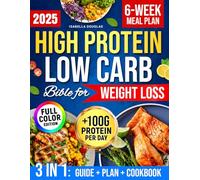 High Protein Low Carb Bible for Weight Loss: Sculpt Your Body, Fuel Fat Loss, and Crush Cravings with Easy, Macro-Balanced Recipes to Hit 100+g Protein per Day Backed by a Proven 6-Week Protocol