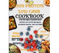 High Protein Low Carb Cookbook 2026: A 30-Day Meal Plan with Easy Recipes for Satisfying Meals, Balanced Macros, and Sustained Energy (Brittany J. Cruz’s Everyday Meals Made Easy Series)