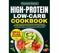 HIGH-PROTEIN LOW-CARB COOKBOOK: Creative meals for powerful, protein-packed living and everyday enjoyment | Flavorful, low-carb recipes designed to energize, inspire, and bring balance with every bite