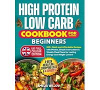 High Protein, Low Carb Cookbook for Beginners (Full-Colour UK Edition): 100+ Quick and Affordable Recipes with Photos, Simple Instructions & Weekly ... Control (The UK Healthy Cook Books Series)