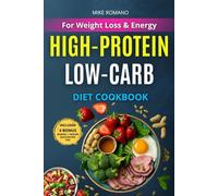 High-Protein Low-Carb Cookbook for Weight Loss & Energy: Delicious High-Protein, Low-Carb Recipes to Burn Fat, Boost Energy & Stay Full - With Smart ... for Busy Days (Smart Health Cooking Series)