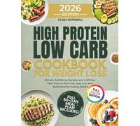 High Protein Low Carb Cookbook for Weight loss : Full Color Easy Recipes & 60-Day Meal Plan to Burn Fat, Stay Full, and Lose Weight on a Budget