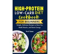 High Protein Low Carb Cookbooks for Beginners: Simple, Delicious Recipes to Burn Fat, Build Muscle, and Boost Energy (Timeless Nutrition: For Every Stage of Life)