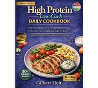High Protein Low Carb Daily Cookbook: Easy, Nourishing Meals to Boost Focus, Strength, and Lifelong Wellness - Includes 30-Minute Recipes and a 30-Day Meal Plan (Optimal Health & High Energy Diet)