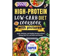 High Protein Low Carb Diet Cookbook with photos: Quick, Delicious, and Healthy Recipes to Boost Energy, Burn Fat, and Build Lean Muscle