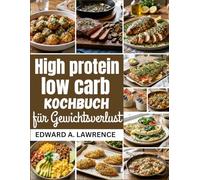 High-Protein, Low-Carb Kochbuch für Gewichtsverlust