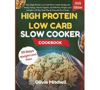 HIGH PROTEIN LOW CARB SLOW COOKER COOKBOOK: Easy High-Protein, Low-Carb Slow Cooker Recipes for Steady Energy, Muscle Support, and Effortless Weight ... a 30-Day Meal Plan & Prep-and-Pivot Hacks