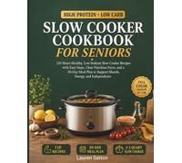HIGH PROTEIN LOW CARB SLOW COOKER COOKBOOK FOR SENIORS: 110 Heart-Healthy, Low-Sodium Slow Cooker Recipes with Easy Steps, Clear Nutrition Facts, and ... to Support Muscle, Energy, and Independence