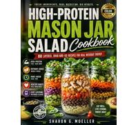 HIGH-PROTEIN MASON JAR SALAD COOKBOOK: 88 Layered, Grab-and-Go Recipes for Real Weekday Energy