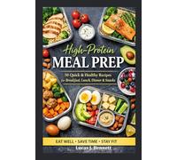 High-Protein Meal Prep: 50 Quick and Healthy Recipes for Breakfast, Lunch, Dinner and Snacks