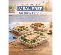 High Protein Meal Prep for Busy People: 1 (EverStrive Self Improvement)