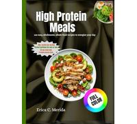 High Protein Meals: 120 easy, wholesome, whole-food recipes to energize your day