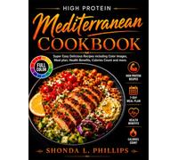 High Protein Mediterranean Cookbook 2026: Super Easy Delicious Recipes including Color Images, Meal plan, Health Benefits, Calories Count and more.