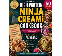 High-Protein Ninja Creami Cookbook: 50 High-Protein Ice Creams, Smoothie Bowls & Shakes Inspired by Trending Flavours from Around the World