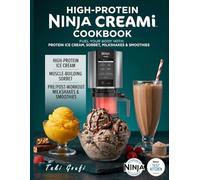 High-Protein Ninja CREAMi Cookbook: Easy, Macro-Friendly Recipes for Ice Cream, Sorbet, Gelato, and Smoothie Bowls - Build Muscle, Burn Fat, and Eat Dessert Every Day