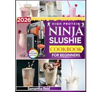 High Protein Ninja Slushie Cookbook for Beginners: Boost Your Fitness Routine with High-Protein Recipes | Simple, Easy, Delicious Frozen Drinks Designed for Recovery, Energy, and Big Flavor