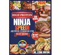 HIGH PROTEIN NINJA SPEEDI AIR FRYER COOKBOOK FOR BUSY MOMS: 120 Easy Delicious 15-Minute Gut-Friendly, Low Carb, GLP-1 Support Recipes to Stabilize ... | 60-Day Meal Plan to Control Appetite