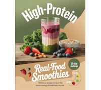 High Protein Real Food Smoothie: High-Protein Smoothie Recipes Using Whole Foods for Muscle Support, Energy, and Clean Nutrition