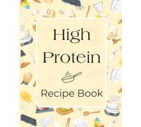 High Protein Recipe Journal & Meal Planner: Track, Save & Organize Your Favorite Recipes from Social Media | Includes To-Do Lists, Weekly Meal Planner ... Cooking Companion for Fitness Enthusiasts