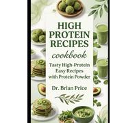 High Protein Recipes cookbook: Tasty High-Protein Easy Recipes with Protein Powder