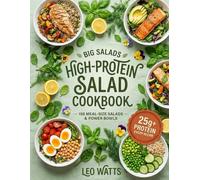 High-Protein Salad Cookbook: Big Salads - 150 Filling Meal-Size Salads & Power Bowls with 25g+ Protein and a Photo on Every Recipe | Easy High-Protein Lunches, Dinners & Make-Ahead Meal Prep