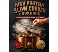 High Protein Slow Cooker Cookbook: 130 Dump-and-Go Crockpot Recipes with 30g+ Protein per Serving - Effortless Low-Carb Freezer-Bag Meal Prep, Full ... & Busy Families (High-Protein Cookbooks)