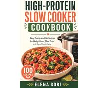 High-Protein Slow Cooker Cookbook: Easy Dump-and-Go Recipes for Weight Loss, Meal Prep, and Busy Weeknights