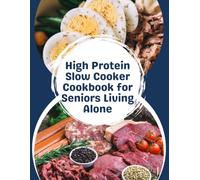 High-Protein Slow Cooker Cookbook for Seniors Living Alone: Simple & Healthy Slow Cooker Recipes for One • High in Protein • Easy Prep • Budget-Friendly