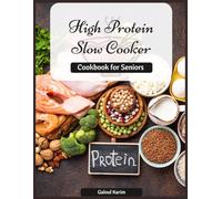 High Protein Slow Cooker Cookbook for Seniors: The Complete Guide to Simple Slow Cooker Meals for Strong Muscles, Healthy Weight, and Lasting Energy