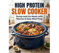 High Protein Slow Cooker: Dump-and-Go Meals with Macros & Easy Meal Prep.