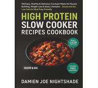 High Protein Slow Cooker Recipes Cookbook: 100 Easy, Healthy & Delicious Crockpot Meals for Muscle Building, Weight Loss & Busy Lifestyles - Dump ... & Meal Prep Friendly (LE RICETTE DEL CUSTODE)