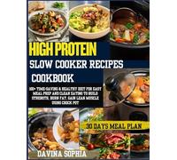 HIGH PROTEIN SLOW COOKER RECIPES COOKBOOK: 100+ Time-Saving & Healthy diet for Easy Meal Prep and Clean Eating to Build Strength, Burn Fat, Gain Lean Muscle using Crock Pot