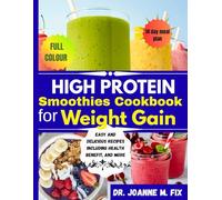 High Protein Smoothies Cookbook for Weight Gain: Easy and Delicious Recipes Including Health Benefit, and More