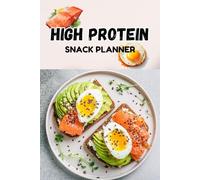 High Protein Snack Planner: A Simple Daily Log to Track High-Protein Snacks, Portions, and Energy Levels