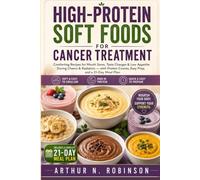 HIGH-PROTEIN SOFT FOODS FOR CANCER TREATMENT: cancer cookbook,chemo cookbook,cancer diet, recipes, meal plan,high protein recipes,soft food recipes, Anti-inflammatory Diet, for seniors, beginners
