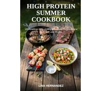 High Protein Summer Cookbook: 100 American BBQ, Grilling & Cookout Recipes for Fat Loss and Lean Muscle