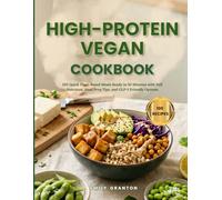 High-Protein Vegan Cookbook: 100 Quick Plant-Based Meals Ready in 30 Minutes with Full Nutrition, Meal Prep Tips, and GLP-1 Friendly Options (The Everyday Kitchen Collection)