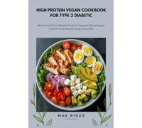 High Protein Vegan Cookbook for Type 2 Diabetic: Balanced Plant-Based Meals to Support Blood Sugar Control and Boost Energy Naturally