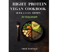 High Protein Vegan Cookbook - Quick & Easy Edition for busy peolple: Plant-Based Recipes for Busy People, 30 Minutes or Less, Full Macros