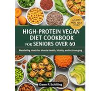 HIGH PROTEIN VEGAN DIET COOKBOOK FOR SENIORS OVER 60: Nourishing Meals for Muscle Health, Vitality, and Active Aging