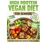 High Protein Vegan Diet Cookbook For Seniors: Your Clear Path to Plant Protein with Effortless Recipes, Easy Digestion Tips, and Simple Meals to Revitalize Your Body and Reignite Energy
