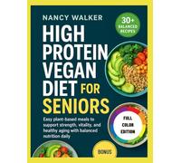 HIGH PROTEIN VEGAN DIET FOR SENIORS: Easy plant based meals to support strength, vitality, and healthy aging with balanced nutrition daily