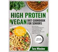 HIGH-PROTEIN VEGAN DIET FOR SENIORS: Nourishing Plant-Based Recipes and Practical Tips to Boost Energy, Maintain Muscle, and Age Gracefully